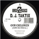 D.J. Taktix - Our Children (Original) / Fatal Attraxion